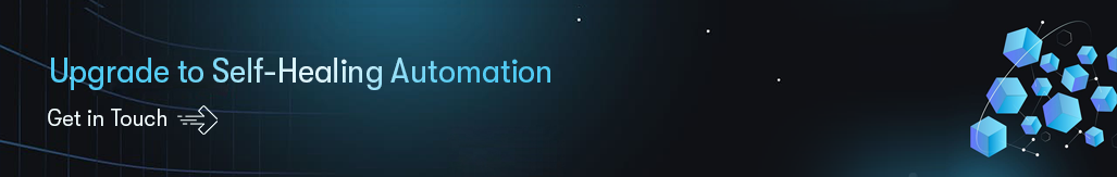 Upgrade to Self-Healing Automation - Get in Touch.png